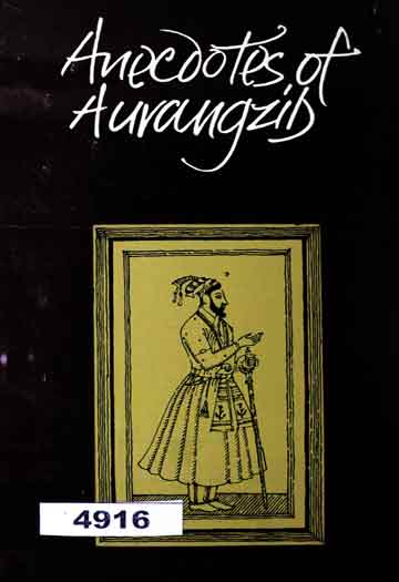 Anecdotes of Aurangzib (Translation of Ahkam-i-Alamgiri), by J.N. Sarkar