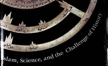 Islam science and the challenge of history