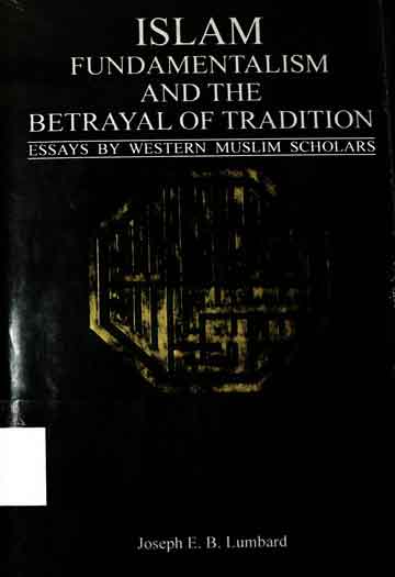 Islam fundamentalism and the betrayal of tradition