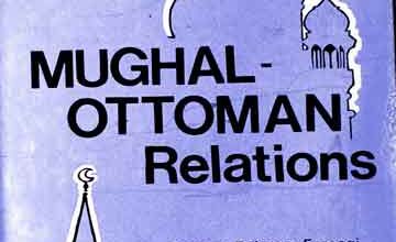 مغل اور عثمانیہ تعلقات 3 Mughal Othmaan Relations