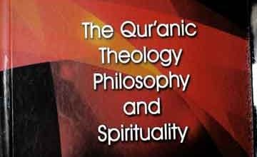 The Quranic theology philosophy and spirituality