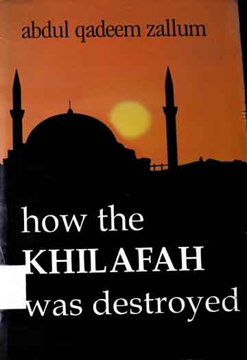 How the Khilafah was destroyed